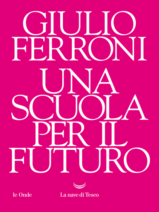 Title details for Una scuola per il futuro by Giulio Ferroni - Available
